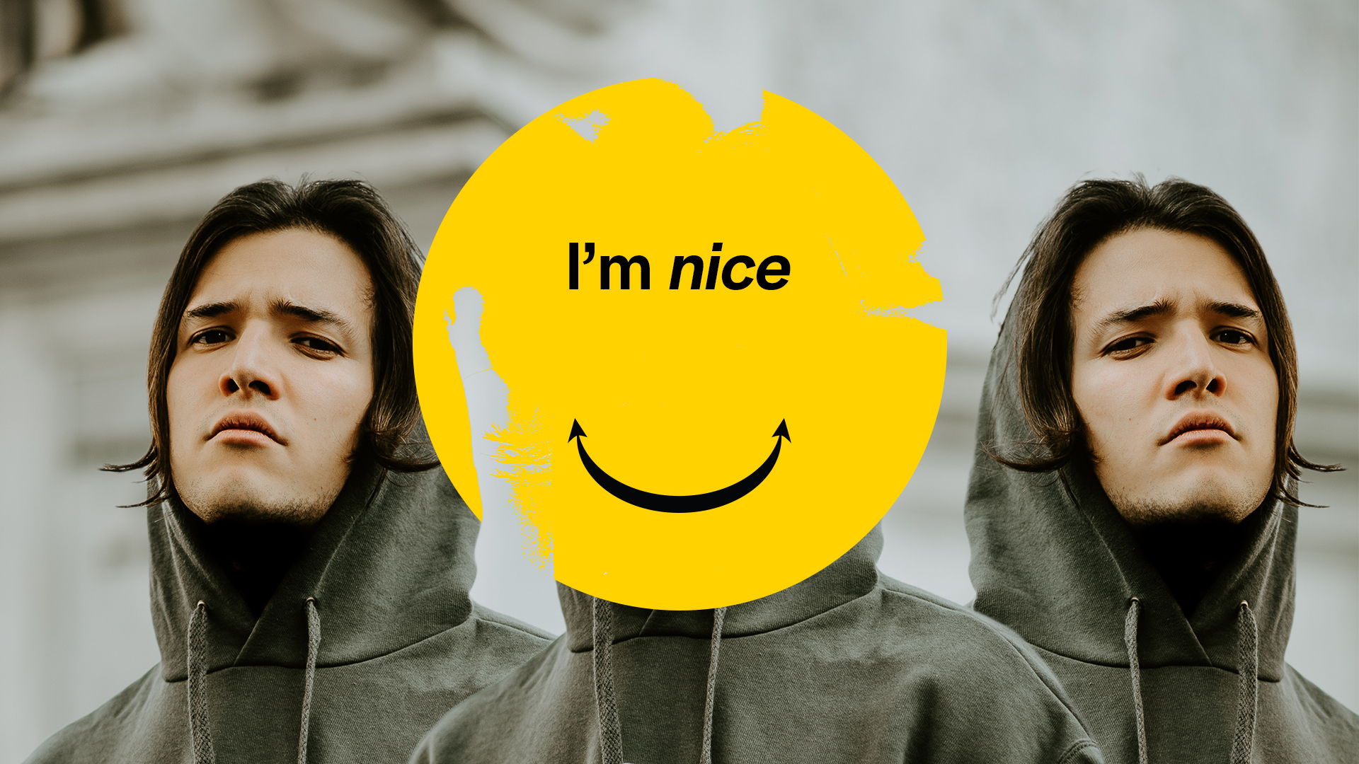 I'm nice,